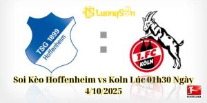 Soi Kèo Hoffenheim Vs Koln Ngày 4/10/2025 Lúc 1h30